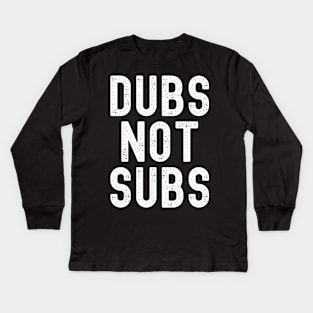 Funny Anime Merch - Dubs Not Subs Kids Long Sleeve T-Shirt